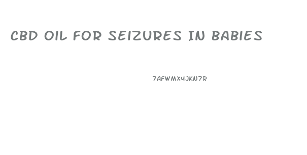 Cbd Oil For Seizures In Babies