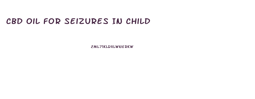 Cbd Oil For Seizures In Child