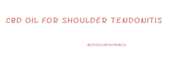 Cbd Oil For Shoulder Tendonitis