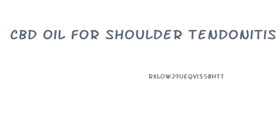 Cbd Oil For Shoulder Tendonitis