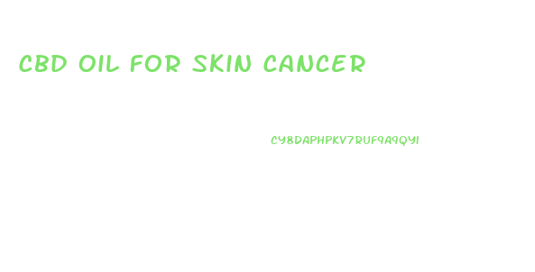 Cbd Oil For Skin Cancer