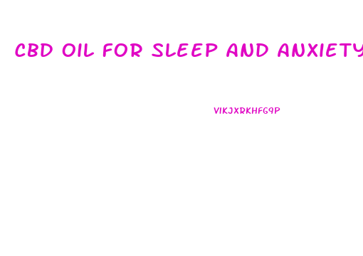 Cbd Oil For Sleep And Anxiety