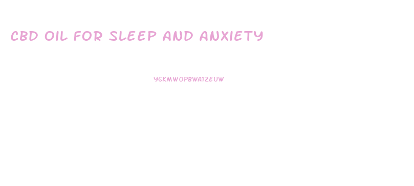 Cbd Oil For Sleep And Anxiety