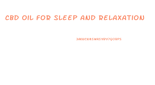 Cbd Oil For Sleep And Relaxation