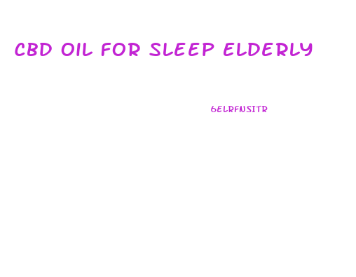 Cbd Oil For Sleep Elderly