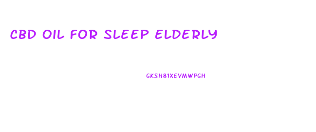 Cbd Oil For Sleep Elderly
