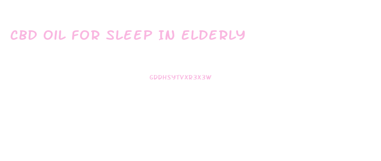 Cbd Oil For Sleep In Elderly