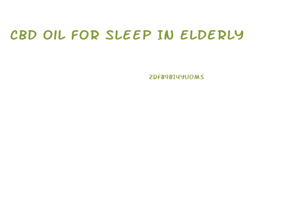 Cbd Oil For Sleep In Elderly