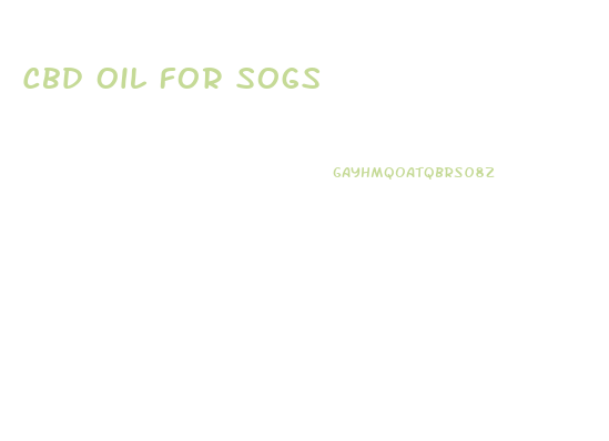 Cbd Oil For Sogs