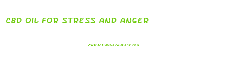 Cbd Oil For Stress And Anger