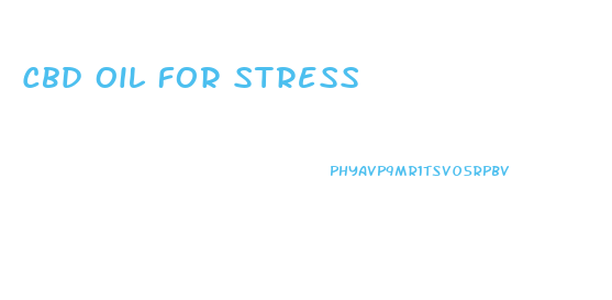 Cbd Oil For Stress