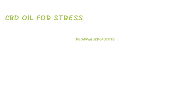Cbd Oil For Stress