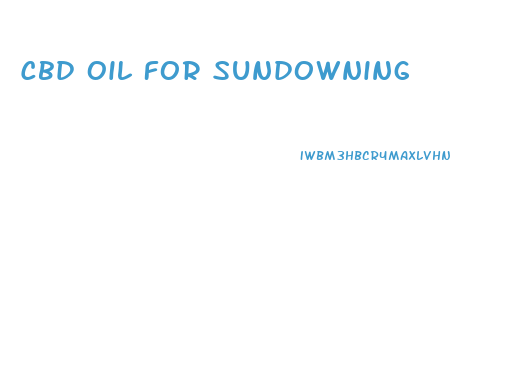 Cbd Oil For Sundowning