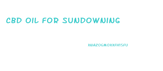 Cbd Oil For Sundowning