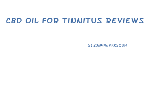 Cbd Oil For Tinnitus Reviews