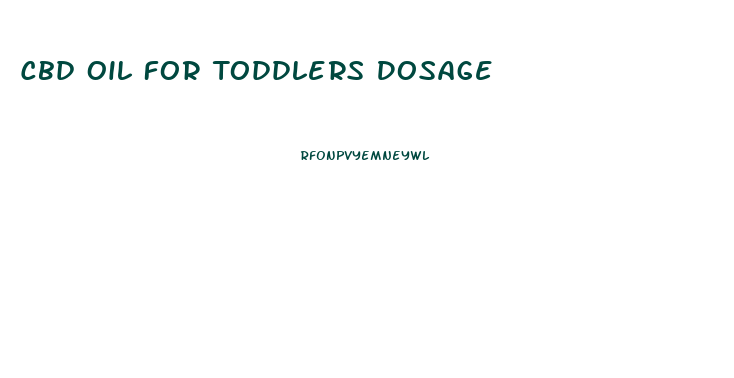 Cbd Oil For Toddlers Dosage