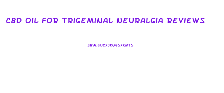 Cbd Oil For Trigeminal Neuralgia Reviews