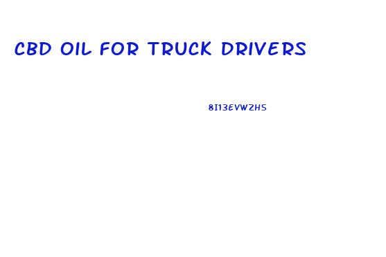 Cbd Oil For Truck Drivers