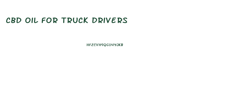 Cbd Oil For Truck Drivers