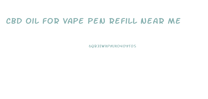 Cbd Oil For Vape Pen Refill Near Me