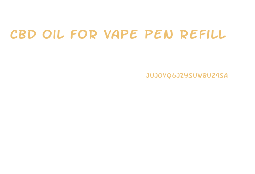 Cbd Oil For Vape Pen Refill