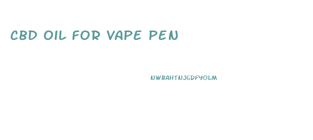 Cbd Oil For Vape Pen