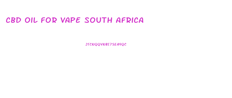 Cbd Oil For Vape South Africa