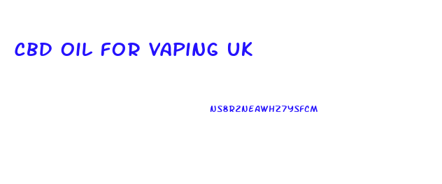 Cbd Oil For Vaping Uk