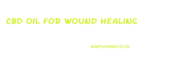 Cbd Oil For Wound Healing
