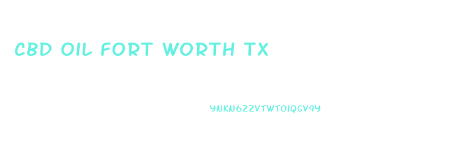 Cbd Oil Fort Worth Tx