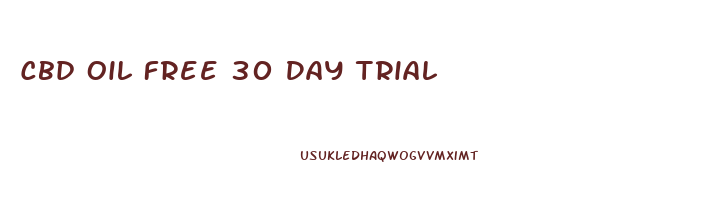 Cbd Oil Free 30 Day Trial