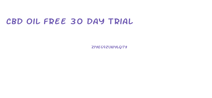 Cbd Oil Free 30 Day Trial