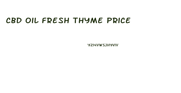 Cbd Oil Fresh Thyme Price