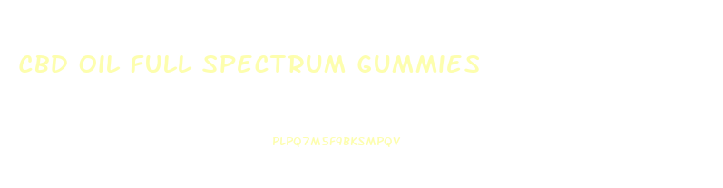 Cbd Oil Full Spectrum Gummies