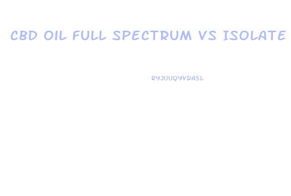 Cbd Oil Full Spectrum Vs Isolate