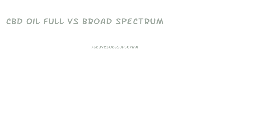 Cbd Oil Full Vs Broad Spectrum