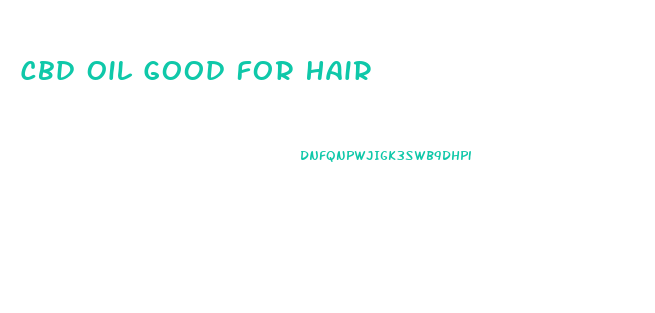 Cbd Oil Good For Hair