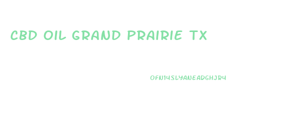 Cbd Oil Grand Prairie Tx