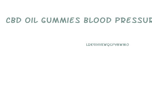 Cbd Oil Gummies Blood Pressure