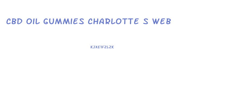 Cbd Oil Gummies Charlotte S Web