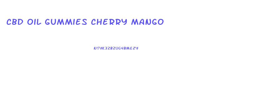 Cbd Oil Gummies Cherry Mango