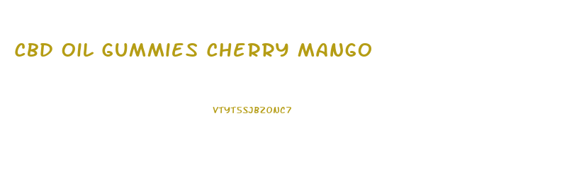 Cbd Oil Gummies Cherry Mango