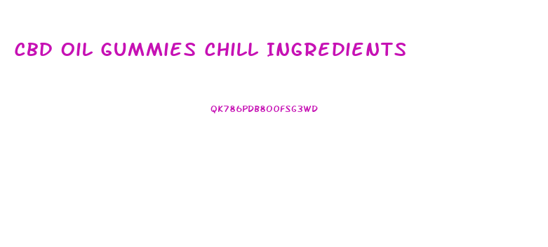 Cbd Oil Gummies Chill Ingredients