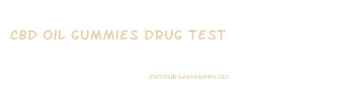 Cbd Oil Gummies Drug Test