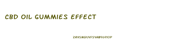 Cbd Oil Gummies Effect