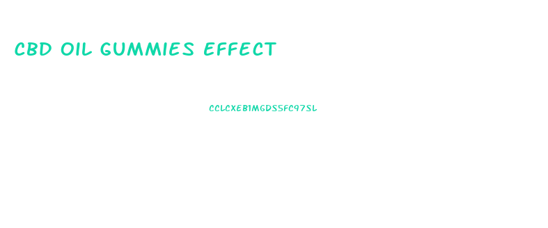 Cbd Oil Gummies Effect