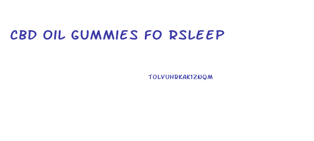 Cbd Oil Gummies Fo Rsleep