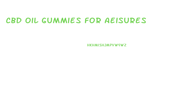 Cbd Oil Gummies For Aeisures