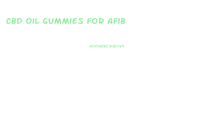 Cbd Oil Gummies For Afib