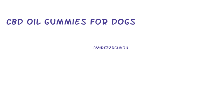 Cbd Oil Gummies For Dogs